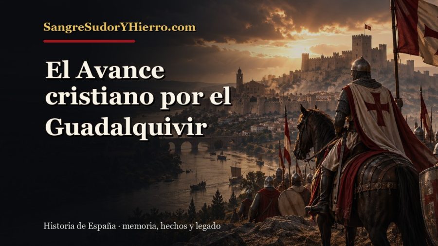 Ilustración histórica de El Avance cristiano por el Guadalquivir con el título «El Avance cristiano por el Guadalquivir» y la marca SangreSudorYHierro.com