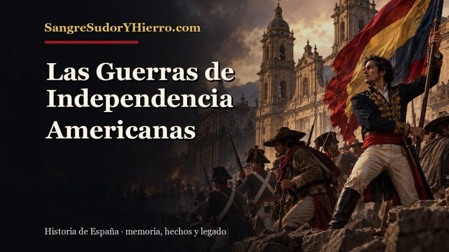 Ilustración histórica de Las Guerras de Independencia Americanas con el título «Las Guerras de Independencia Americanas» y la marca SangreSudorYHierro.com