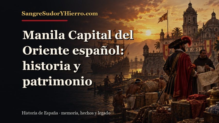 Ilustración histórica de Manila Capital del Oriente español con el título «Manila Capital del Oriente español: historia y patrimonio» y la marca SangreSudorYHierro.com