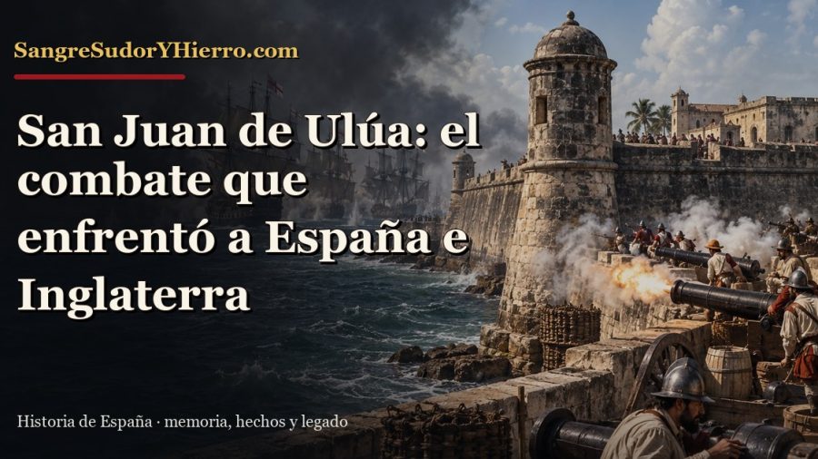 Recreación histórica sobre batalla de San Juan de Ulúa con el título «San Juan de Ulúa: el combate que enfrentó a España e Inglaterra» y la marca SangreSudorYHierro.com